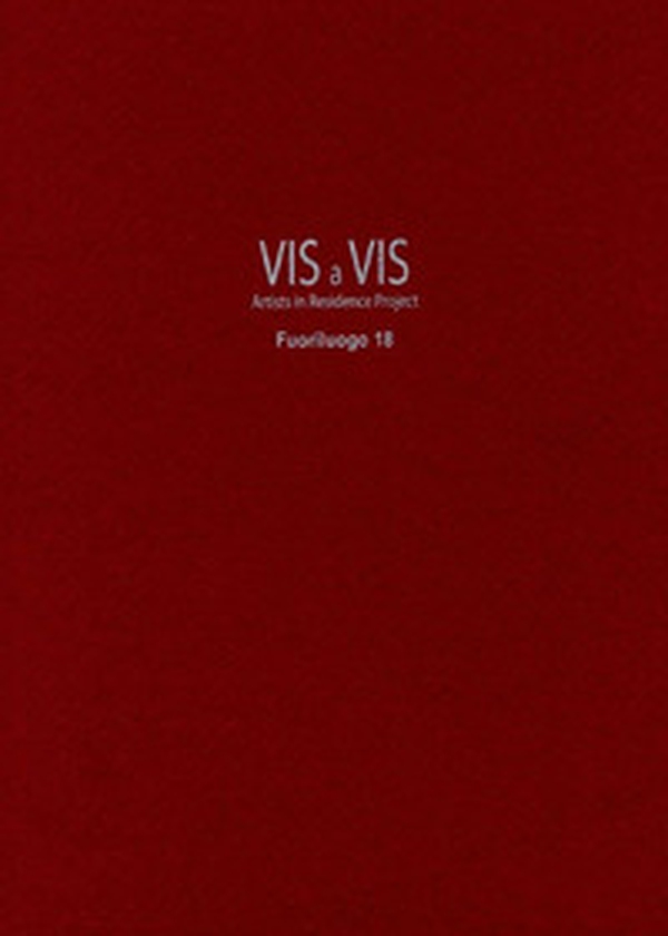Vis a vis. Fuoriluogo. Artists in residence project. Ediz. italiana e inglese - Vol. 18 - Librerie.coop Vis a vis. Fuoriluogo. Artists in residence project. Ediz. italiana e inglese - Vol. 18 - Librerie.coop