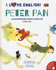 Peter Pan. Dal capolavoro di James Matthew Barrie. I love English! Ediz. italiana e inglese - Librerie.coop