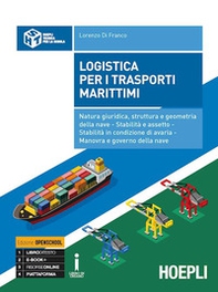 Logistica per i trasporti marittimi. Natura giuridica, struttura e geometria della nave. Stabilità e assetto. Stabilità in condizione di avaria. Manovra e governo della nave - Librerie.coop Logistica per i trasporti marittimi. Natura giuridica, struttura e geometria della nave. Stabilità e assetto. Stabilità in condizione di avaria. Manovra e governo della nave - Librerie.coop
