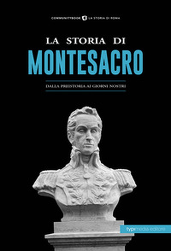 La storia di Montesacro. Dalla preistoria ai giorni nostri - Librerie.coop La storia di Montesacro. Dalla preistoria ai giorni nostri - Librerie.coop