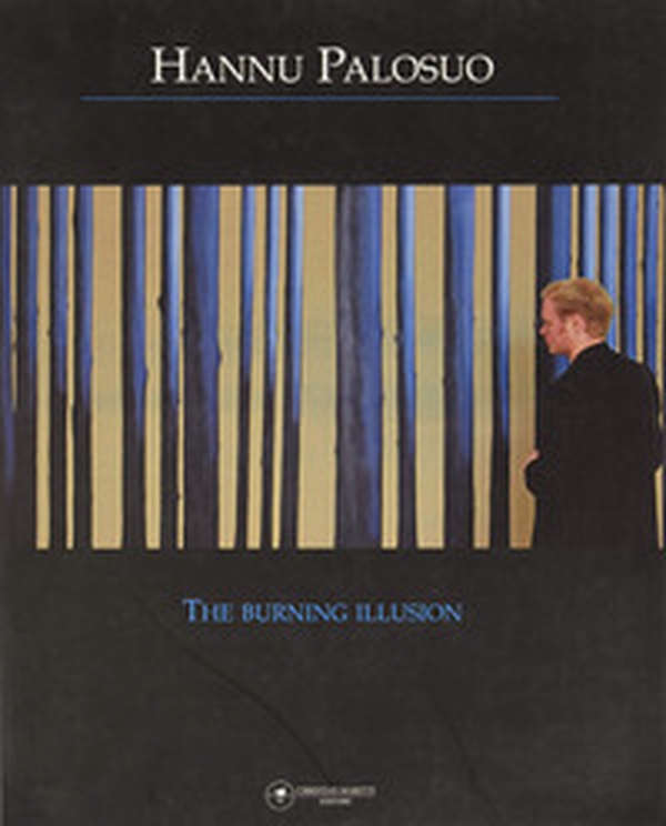 Hannu Palosuo. the burning illusion - Librerie.coop Hannu Palosuo. the burning illusion - Librerie.coop