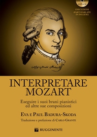 Interpretare Mozart eseguire i suoi brani pianistici ed altre sue composizioni - Librerie.coop