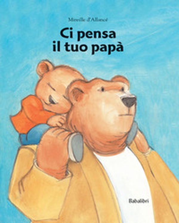 Ci pensa il tuo papà - Librerie.coop Ci pensa il tuo papà - Librerie.coop