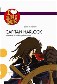 Capitan Harlock. Avventure ai confini dell'Universo - Librerie.coop