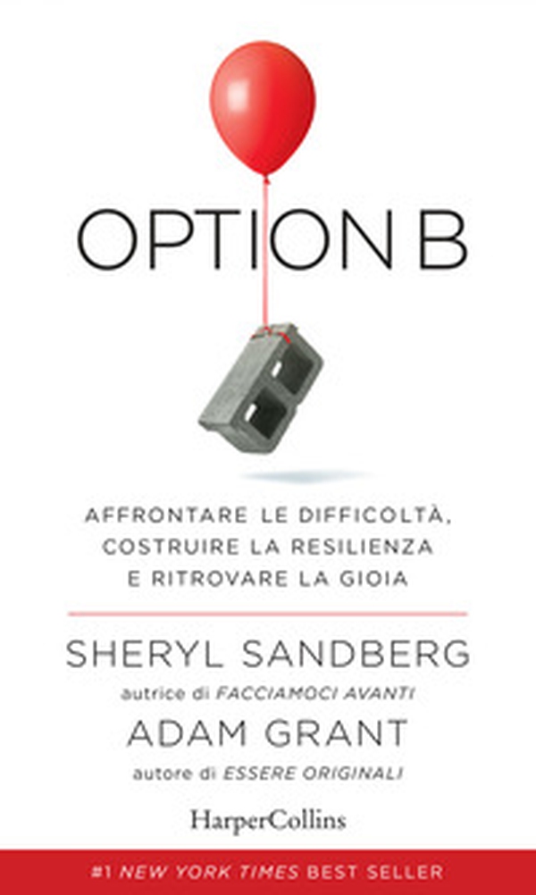 Option B. Affrontare le difficoltà, costruire la resilienza e ritrovare la gioia - Librerie.coop Option B. Affrontare le difficoltà, costruire la resilienza e ritrovare la gioia - Librerie.coop