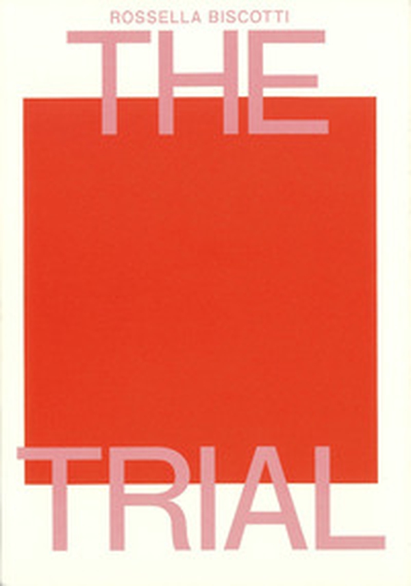 Rossella Biscotti: the Trial - Librerie.coop Rossella Biscotti: the Trial - Librerie.coop