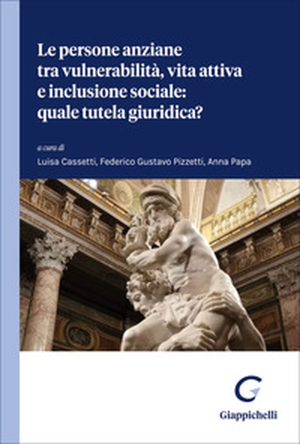 Le persone anziane tra vulnerabilità, vita attiva e inclusione sociale. Quale tutela giuridica? - Librerie.coop