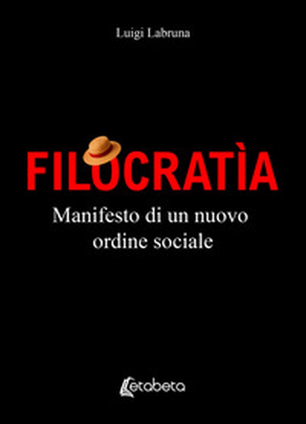 Filocratìa. Manifesto di un nuovo ordine sociale - Librerie.coop