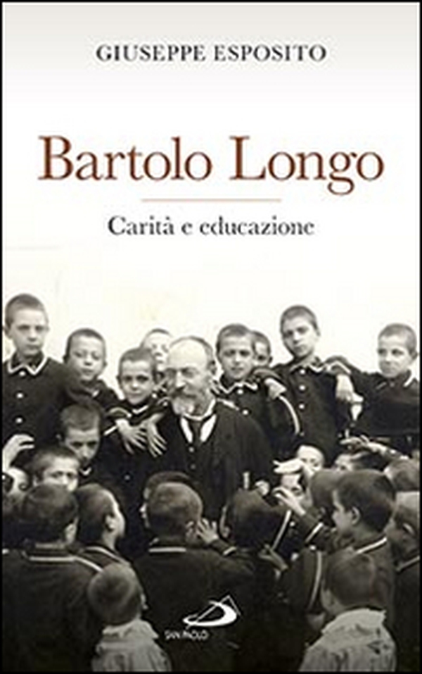 Bartolo Longo. Carità e educazione - Librerie.coop Bartolo Longo. Carità e educazione - Librerie.coop