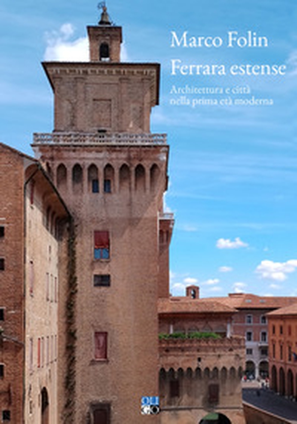 Ferrara estense. Architettura e città nella prima età moderna - Librerie.coop Ferrara estense. Architettura e città nella prima età moderna - Librerie.coop
