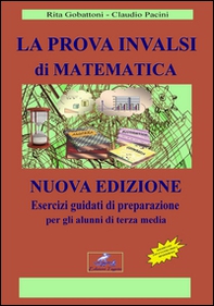 La prova INVALSI di matematica. Esercizi guidati di preparazione per gli alunni di terza media-Fascocolo con le soluzioni ragionate dei quesiti - Librerie.coop