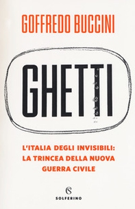 Ghetti. L'Italia degli invisibili: la trincea della nuova guerra civile - Librerie.coop