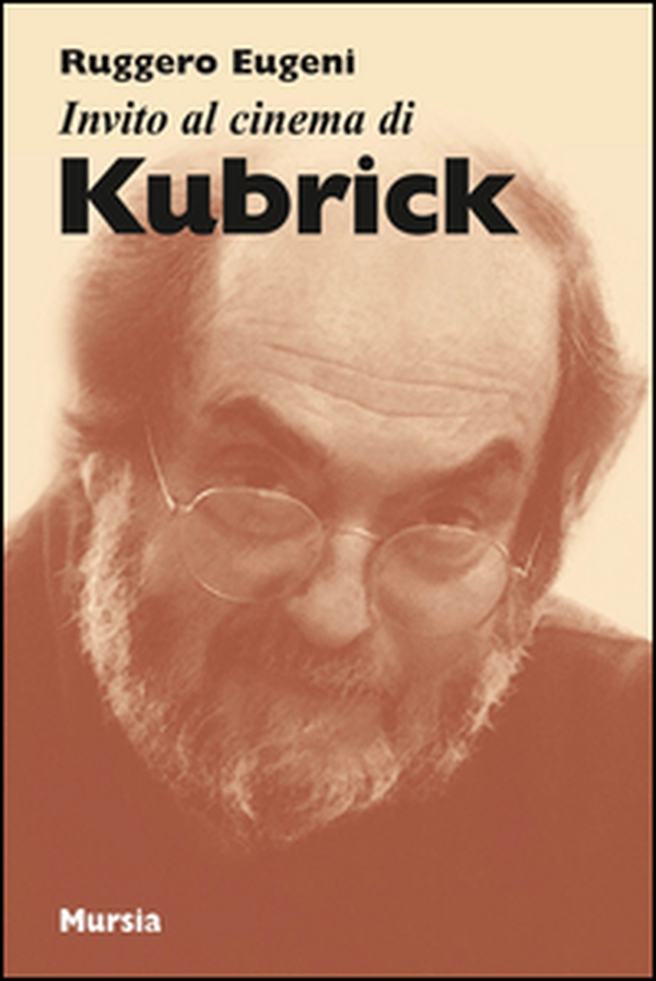 Invito al cinema di Kubrick - Librerie.coop Invito al cinema di Kubrick - Librerie.coop