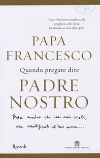 Quando pregate dite Padre nostro - Librerie.coop Quando pregate dite Padre nostro - Librerie.coop