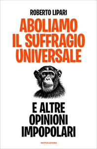 Aboliamo il suffragio universale - Librerie.coop Aboliamo il suffragio universale - Librerie.coop