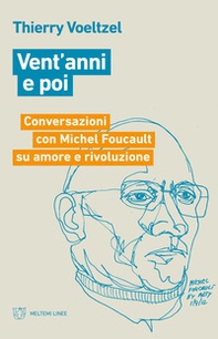 Vent'anni e poi. Conversazioni con Michel Foucault su amore e rivoluzione - Librerie.coop