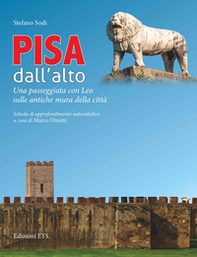 Pisa dall'alto. Una passeggiata con Leo sulle antiche mura della città - Librerie.coop