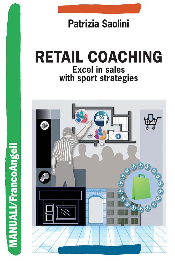 Retail Coaching. Excel in sales with sport strategies - Librerie.coop Retail Coaching. Excel in sales with sport strategies - Librerie.coop