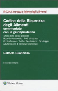 Codice della sicurezza degli alimenti commentato con la giurisprudenza - Librerie.coop Codice della sicurezza degli alimenti commentato con la giurisprudenza - Librerie.coop