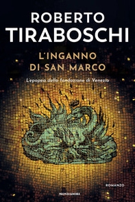 L'inganno di San Marco. L'epopea della fondazione di Venezia - Librerie.coop