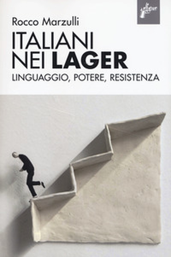 Italiani nei lager. Linguaggio, potere, resistenza - Librerie.coop Italiani nei lager. Linguaggio, potere, resistenza - Librerie.coop