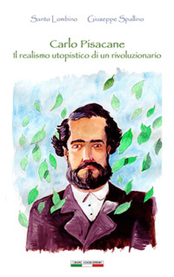 Carlo Pisacane il realismo utopistico di un rivoluzionario - Librerie.coop Carlo Pisacane il realismo utopistico di un rivoluzionario - Librerie.coop