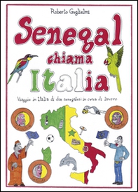 Senegal chiama Italia. Viaggio in Italia di due senegalesi in cerca di lavoro - Librerie.coop