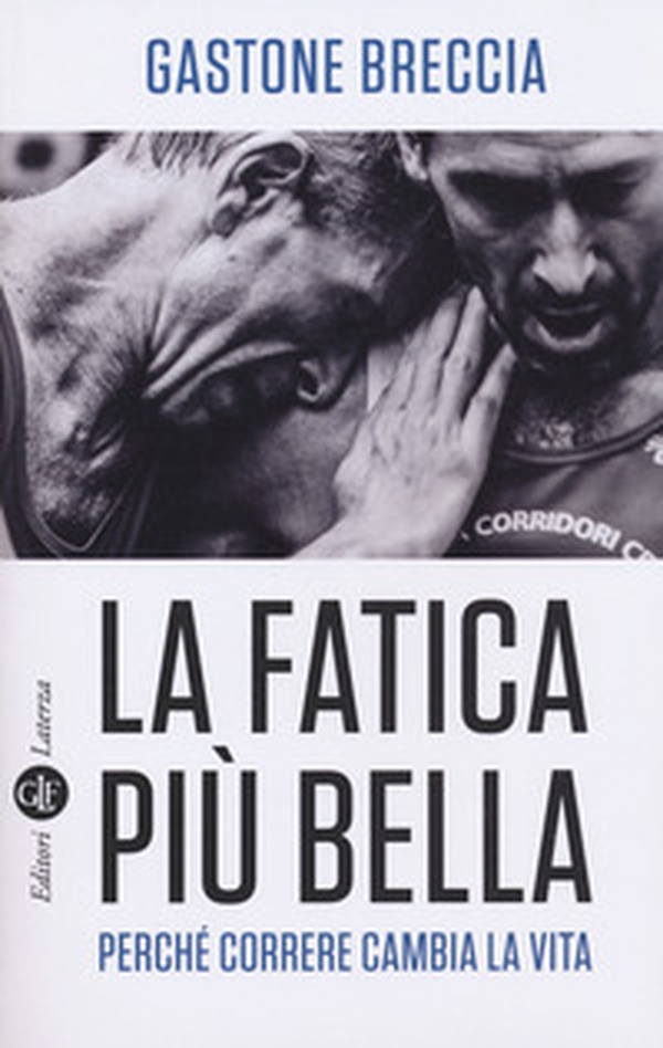 La fatica più bella. Perché correre cambia la vita - Librerie.coop La fatica più bella. Perché correre cambia la vita - Librerie.coop