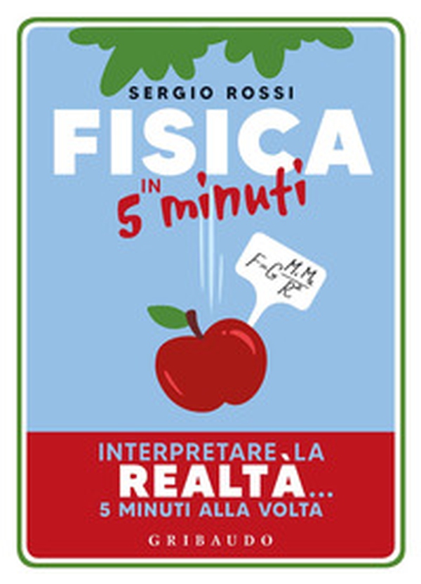 Fisica in 5 minuti. Interpretare la realtà... 5 minuti alla volta - Librerie.coop Fisica in 5 minuti. Interpretare la realtà... 5 minuti alla volta - Librerie.coop