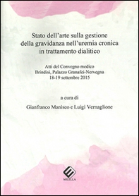 Stato dell'arte sulla gestione della gravidanza nell'uremia cronica in trattamento dialitico. Atti del Convegno medico (Brindisi, 18-19 settembre 2015) - Librerie.coop