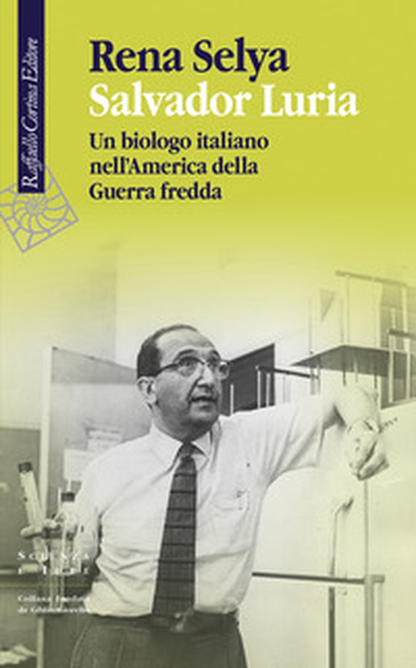 Salvador Luria. Un biologo italiano nell'America della Guerra fredda - Librerie.coop Salvador Luria. Un biologo italiano nell'America della Guerra fredda - Librerie.coop