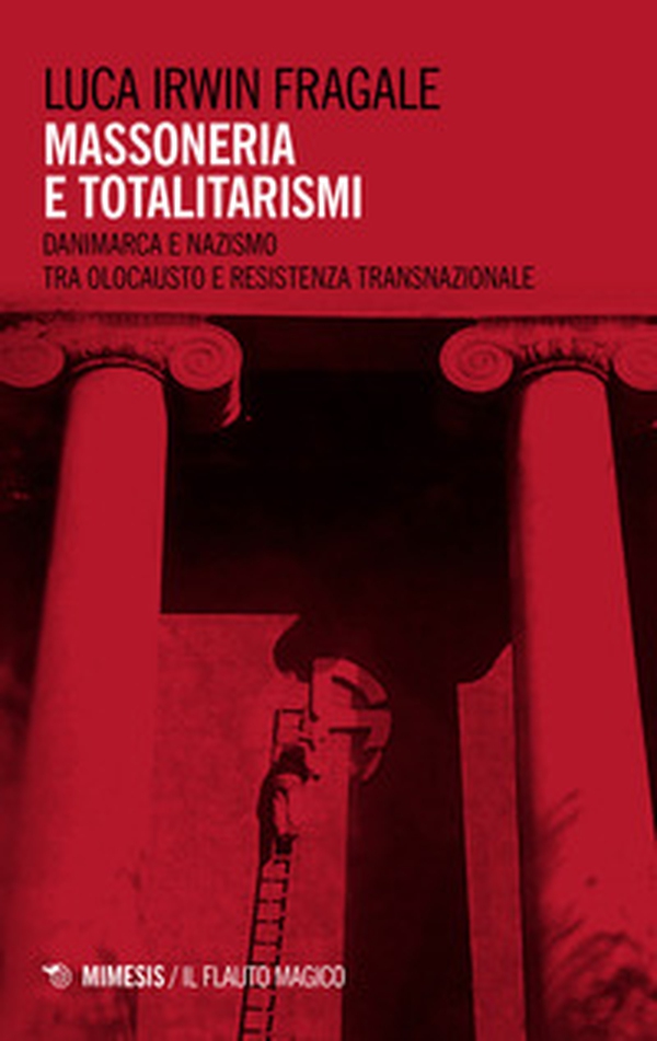 Massoneria e totalitarismi. Danimarca e nazismo tra olocausto e resistenza transazionale - Librerie.coop Massoneria e totalitarismi. Danimarca e nazismo tra olocausto e resistenza transazionale - Librerie.coop