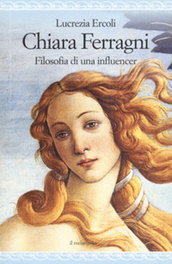 Chiara Ferragni. Filosofia di un'influencer - Librerie.coop Chiara Ferragni. Filosofia di un'influencer - Librerie.coop