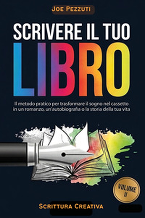 Scrivere il tuo libro. Il metodo pratico per trasformare il sogno nel cassetto in un romanzo, un'autobiografia o la storia della tua vita - Librerie.coop