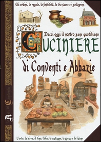 Dacci oggi il nostro pane quotidiano. Cuciniere di conventi e abbazie - Librerie.coop