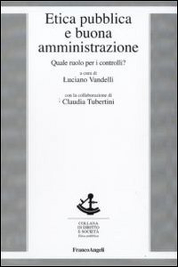 Etica pubblica e buona amministrazione. Quale ruolo per i controlli? - Librerie.coop Etica pubblica e buona amministrazione. Quale ruolo per i controlli? - Librerie.coop