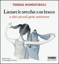 Lisciare le orecchie a un bracco e altri piccoli gesti antistress - Librerie.coop Lisciare le orecchie a un bracco e altri piccoli gesti antistress - Librerie.coop