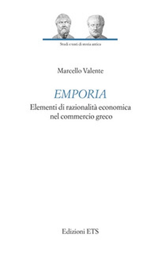 Emporia. Elementi di razionalità economica nel commercio greco - Librerie.coop Emporia. Elementi di razionalità economica nel commercio greco - Librerie.coop