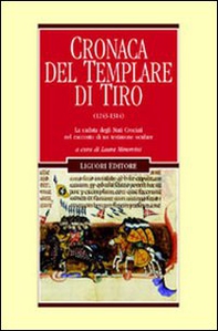 Cronaca del Templare di Tiro (1243-1314). La caduta degli Stati crociati nel racconto di un testimone oculare - Librerie.coop
