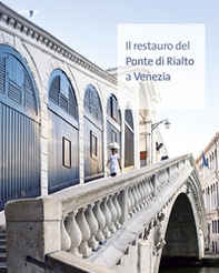 Il restauro del Ponte di Rialto a Venezia - Librerie.coop