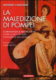 La maledizione di Pompei. Scaramanzia & archeologia. Storia di piccoli furti e pentimenti dal mondo - Librerie.coop