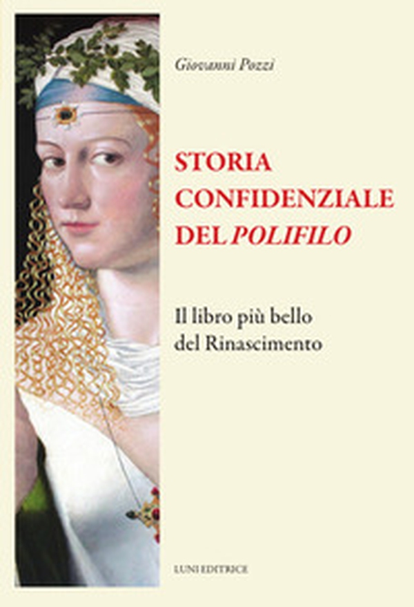 Storia confidenziale del «Polifilo». Il libro più bello del Rinascimento - Librerie.coop Storia confidenziale del «Polifilo». Il libro più bello del Rinascimento - Librerie.coop