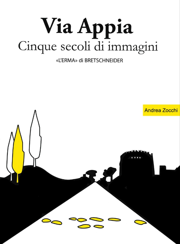 Via Appia. Cinque secoli di immagini - Librerie.coop