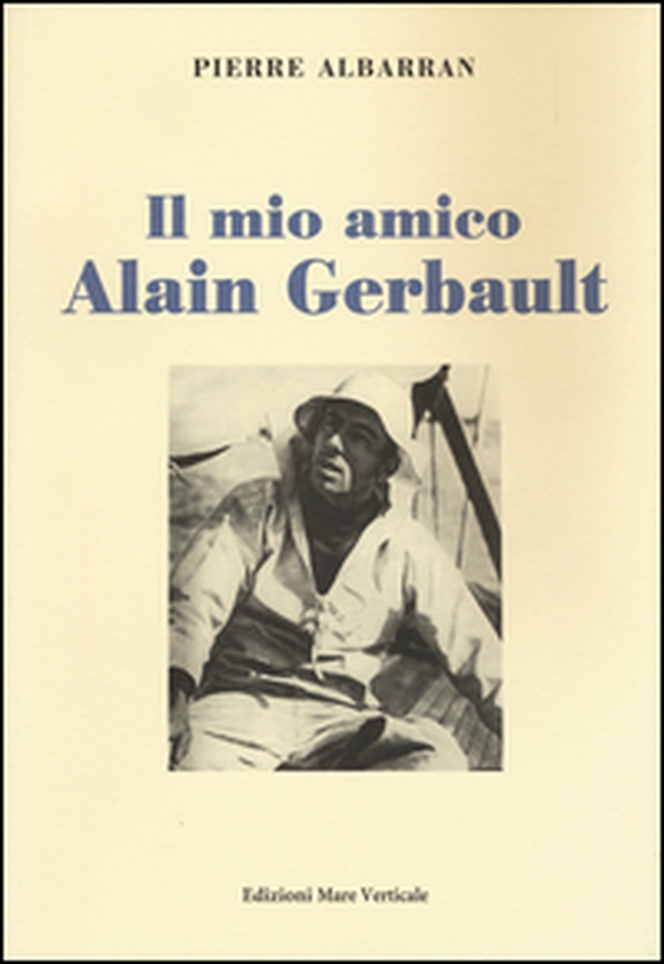 Il mio amico Alain Gerbault - Librerie.coop Il mio amico Alain Gerbault - Librerie.coop