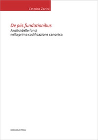 De piis fundationibus. Analisi delle fonti nella prima codificazione canonica - Librerie.coop