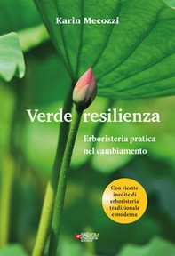 Verde resilienza. Erboristeria pratica nel cambiamento - Librerie.coop