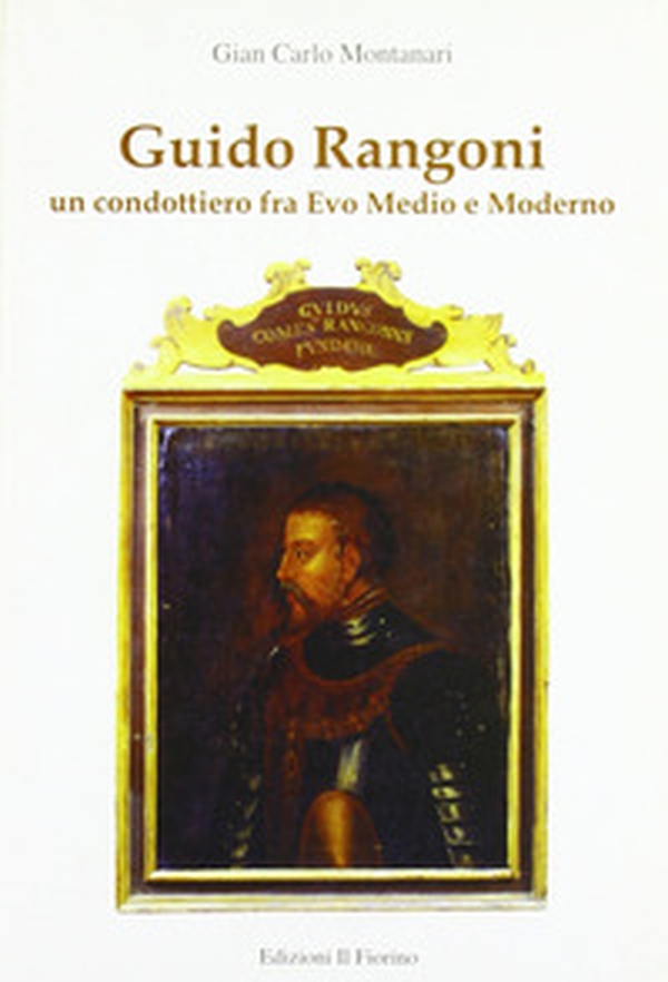 Guido Rangoni. Un condottiero fra Evo Medio e moderno - Librerie.coop Guido Rangoni. Un condottiero fra Evo Medio e moderno - Librerie.coop
