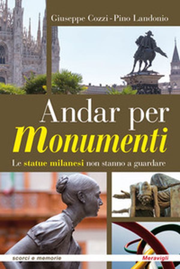 Andar per monumenti. Le statue milanesi non stanno a guardare - Librerie.coop Andar per monumenti. Le statue milanesi non stanno a guardare - Librerie.coop