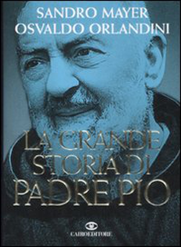 La grande storia di Padre Pio - Librerie.coop La grande storia di Padre Pio - Librerie.coop
