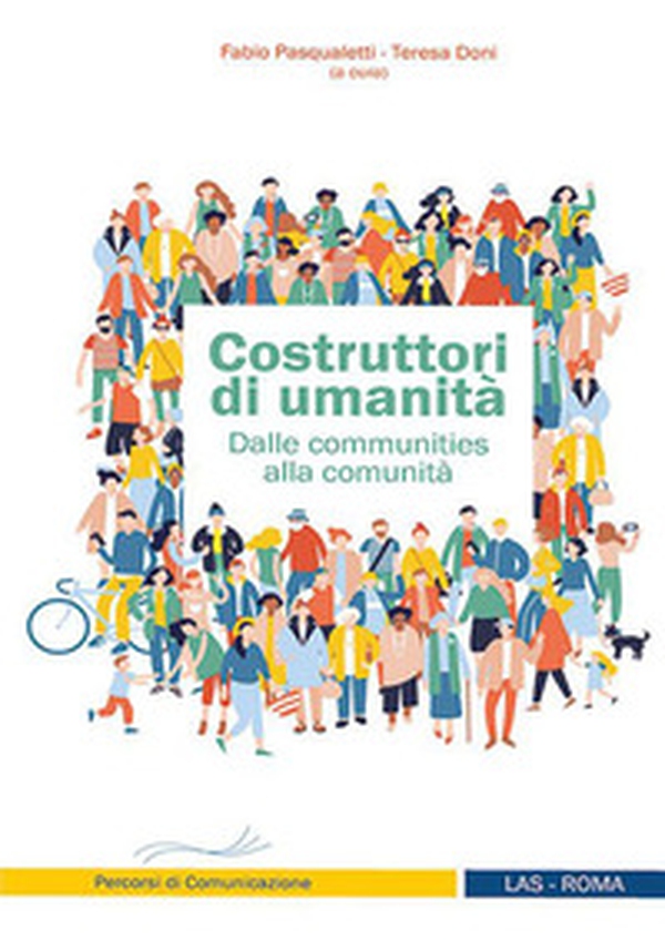 Costruttori di umanità. Dalle communities alla comunità - Librerie.coop Costruttori di umanità. Dalle communities alla comunità - Librerie.coop